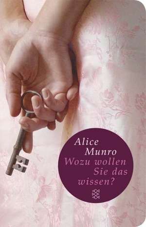 Wozu wollen Sie das wissen? de Alice Munro