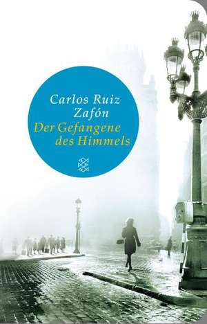 Der Gefangene des Himmels de Carlos Ruiz Zafón