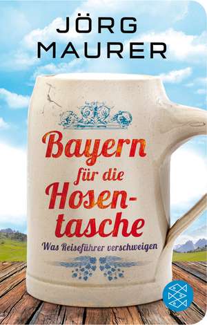 Bayern für die Hosentasche de Jörg Maurer