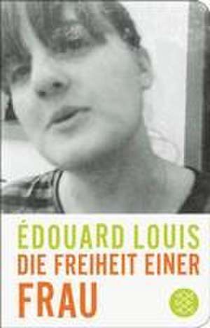 Die Freiheit einer Frau de Édouard Louis