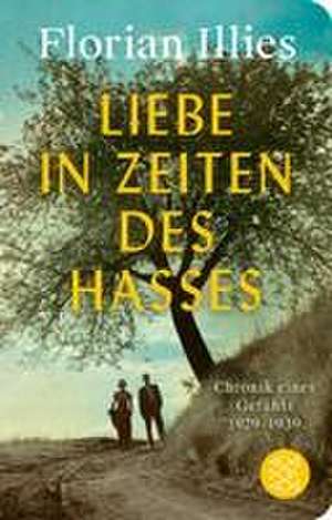 Liebe in Zeiten des Hasses de Florian Illies