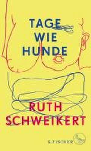 Tage wie Hunde de Ruth Schweikert