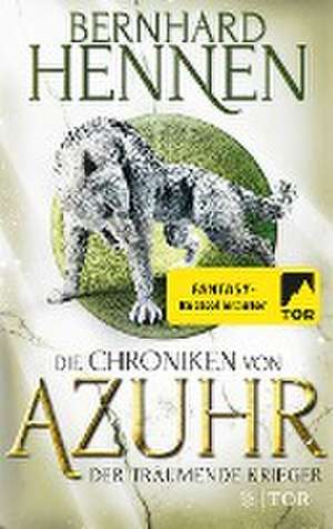 Die Chroniken von Azuhr - Der träumende Krieger de Bernhard Hennen