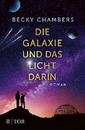 Die Galaxie und das Licht darin de Becky Chambers