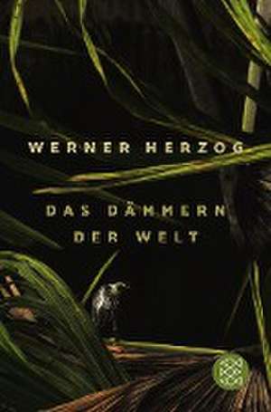 Das Dämmern der Welt de Werner Herzog