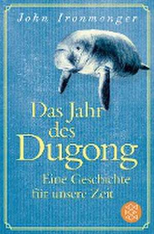 Das Jahr des Dugong - Eine Geschichte für unsere Zeit de John Ironmonger