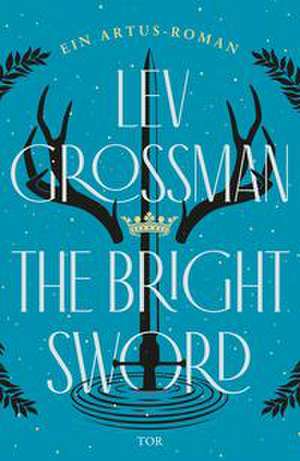 The Bright Sword de Lev Grossman