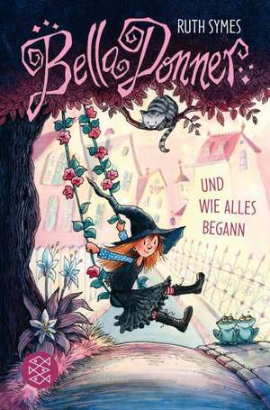 Bella Donner und wie alles begann ... de Ruth Symes