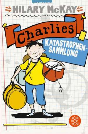 Charlies Katastrophensammlung de Hilary McKay