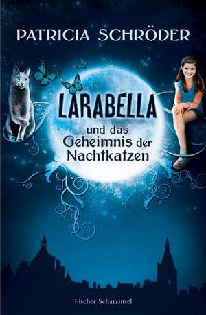 Larabella und das Geheimnis der Nachtkatzen de Patricia Schröder