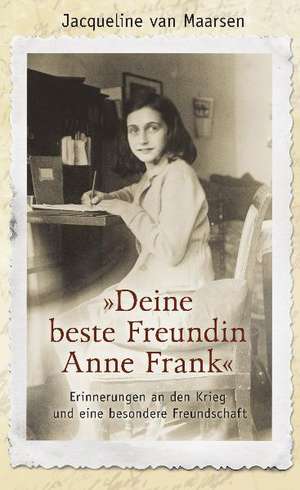 »Deine beste Freundin Anne Frank« de Jacqueline Maarsen