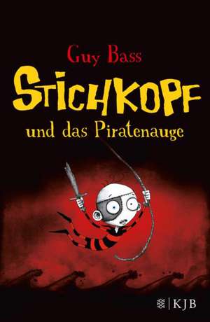 Stichkopf und das Piratenauge de Guy Bass