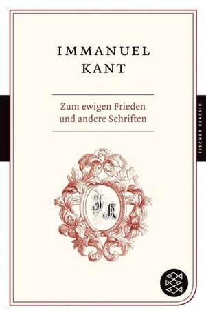 Zum ewigen Frieden und andere Schriften de Immanuel Kant