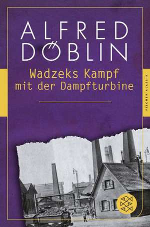 Wadzeks Kampf mit der Dampfturbine de Alfred Döblin