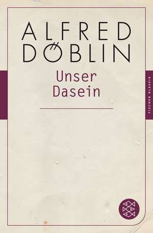 Unser Dasein de Alfred Döblin