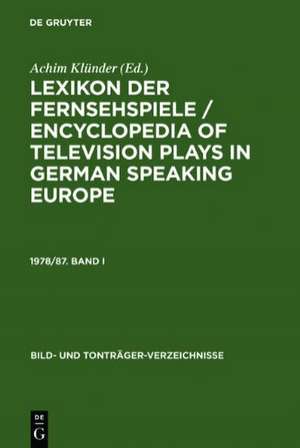 Lexikon der Fernsehspiele / Encyclopedia of television plays in German speaking Europe. 1978/87. Band I de Achim Klünder