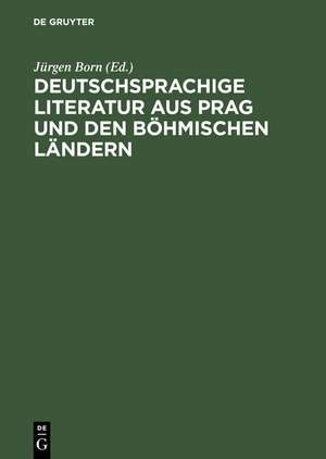 Deutschsprachige Literatur aus Prag und den böhmischen Ländern: 1900 - 1925 ; Chronologische Übersicht und Bibliographie de Jürgen Born