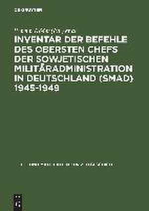 Inventar der Befehle des Obersten Chefs der Sowjetischen Militäradministration in Deutschland (SMAD) 1945–1949: - Offene Serie - de Institut für Zeitgeschichte