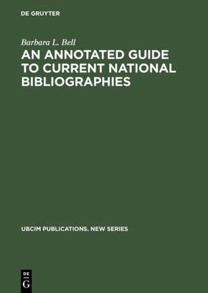 An Annotated Guide to Current National Bibliographies de Barbara L. Bell