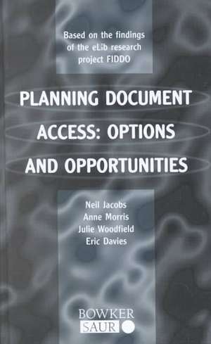 Planning Document Access: Options and Opportunities. Based on the Findings of the eLib Research Project FIDDO de Neil Jacobs