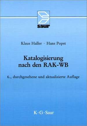 Katalogisierung nach den RAK-WB: Eine Einführung in die Regeln für die alphabetische Katalogisierung in wissenschaftlichen Bibliotheken de Klaus Haller