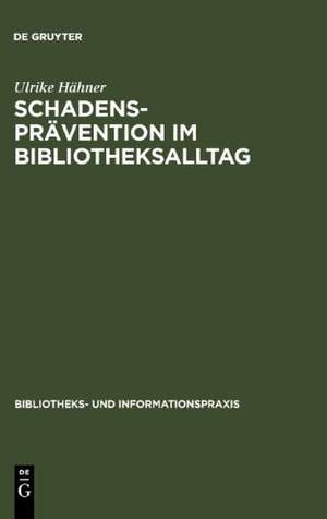 Schadensprävention im Bibliotheksalltag de Ulrike Hähner