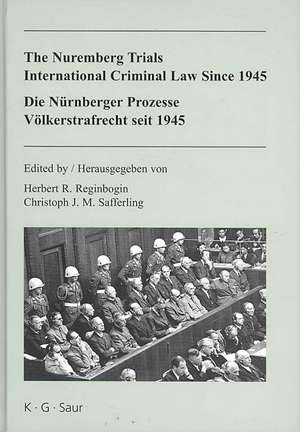 The Nuremberg Trials: International Criminal Law Since 1945 / Die Nürnberger Prozesse: Völkerstrafrecht seit 1945: 60th Anniversary International Conference / Internationale Konferenz zum 60. Jahrestag de Lawrence Raful