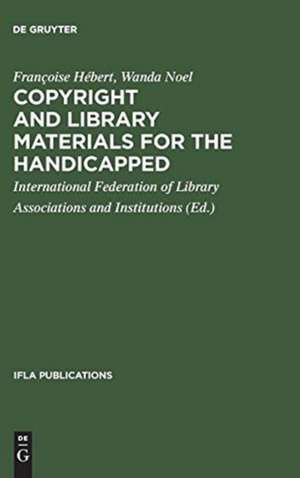 Copyright and library materials for the handicapped: A study prepared for the International Federation of Library Associations and Institutions de Françoise Hébert