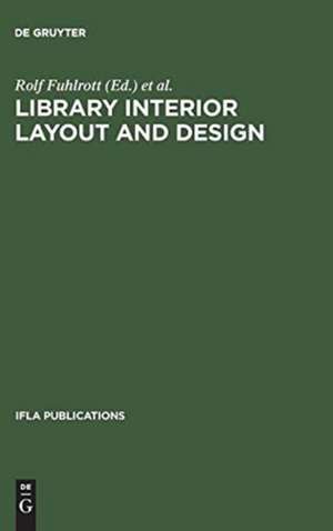 Library interior layout and design: proceedings of the seminar, held in Frederiksdal, Denmark, June 16-20, 1980 de Rolf Fuhlrott