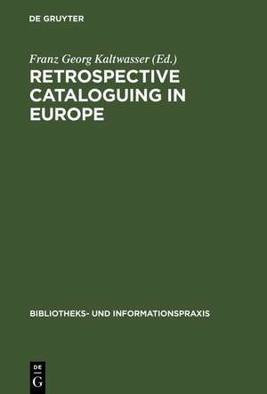 Retrospective cataloguing in Europe: 15th to 19th century printed materials ; proceedings of the International Conference, Munich 28th - 30th November 1990 de Franz Georg Kaltwasser