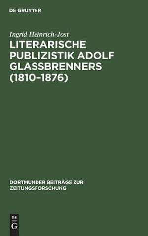 Literarische Publizistik Adolf Glaßbrenners (1810 - 1876): die List beim Schreiben der Wahrheit de Ingrid Heinrich-Jost