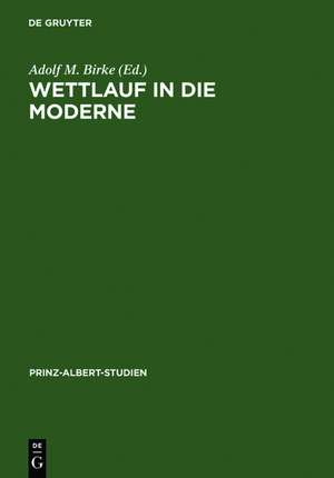 Wettlauf in die Moderne / The Race for Modernisation: England und Deutschland seit der industriellen Revolution / Britain and Germany since the Industrial Revolution de Adolf M. Birke