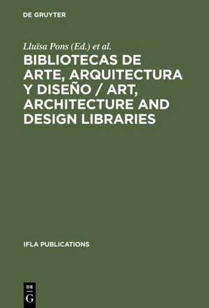 Bibliotecas de arte, arquitectura y diseño / Art, Architecture and Design Libraries / Art, Architecture and Design Libraries: Perspectivas actuales / Current trends. Barcelona, 18-21 de agosto de 1993. Actas del Congreso organizado por la Sección de Bibliotecas de Arte de la IFLA ... / Current Trends de Lluïsa Pons