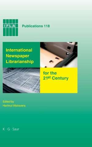 International Newspaper Librarianship for the 21st Century de Hartmut Walravens