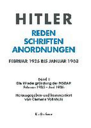 Die Wiedergründung der NSDAP Februar 1925 - Juni 1926 de Clemens Vollnhals