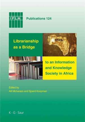 Librarianship as a Bridge to an Information and Knowledge Society in Africa de Alli Mcharazo