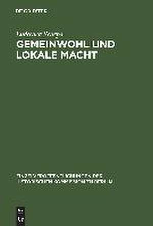 Gemeinwohl und lokale Macht: Honoratioren und Armenwesen in der Berliner Luisenstadt im 19. Jahrhundert de Ludovica Scarpa