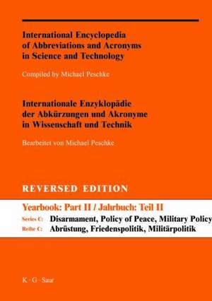 A-Z Reversed Edition / Internationale Enzyklopädie der Abkürzungen und Akronyme in Wissenschaft und Technik. Reihe C: Abrüstung, Friedenspolitik, Militärpolitik und -wissenschaft de Michael Peschke