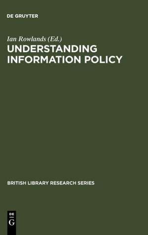 Understanding Information Policy de Ian Rowlands