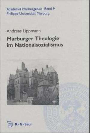 Marburger Theologie im Nationalsozialismus de Andreas Lippmann