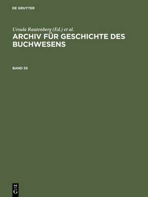 Archiv für Geschichte des Buchwesens. Band 55 de Historische Kommission des Börsenvereins