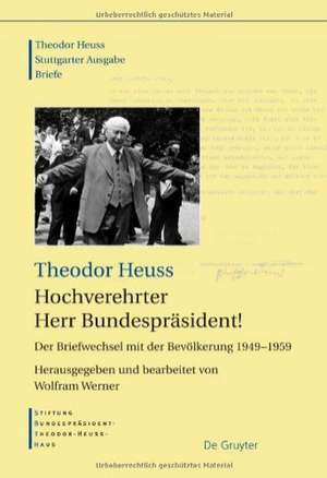 Hochverehrter Herr Bundespräsident!: Der Briefwechsel mit der Bevölkerung 1949 - 1959 de Theodor Heuss