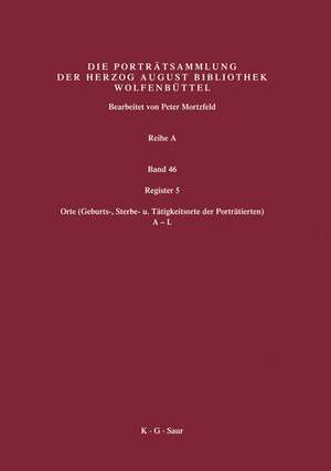 Register 5: Orte (Geburts-, Sterbe- u. Tätigkeitsorte der Porträtierten) 1. Hälfte: A-L de Paul Raabe