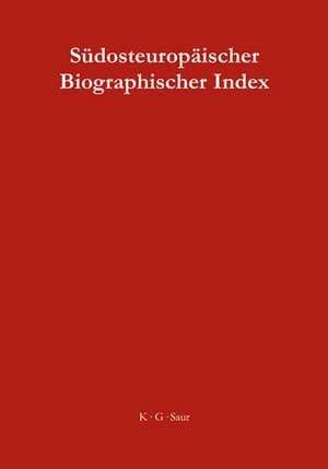 Südosteuropäischer Biographischer Index / South-East European Biographical Index de Axel Frey