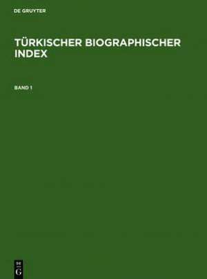 Türkischer Biographischer Index / Turkish Biographical Index de Jutta Cikar