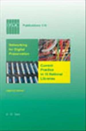 Networking for Digital Preservation: Current Practice in 15 National Libraries de Ingeborg Verheul