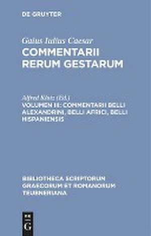 Commentarii, vol. III: Belli Alexandrini, Belli Africi, Belli Hispaniensis, Fragmenta de C. Julius Caesar