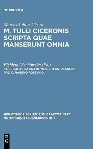 Scripta Quae Manserunt Omnia, fasc. 25: Oratio Pro Cn. Plancio, Pro C. Rabirio Postumo de Marcus Tullius Cicero