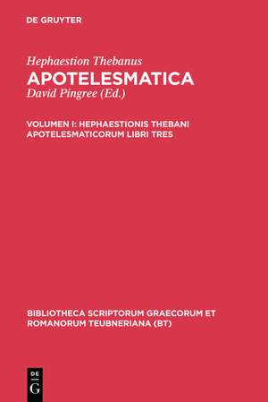 Apotelesmaticorum, vol. I: Libri Tres de Hephaestio Thebanus