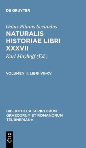 Naturalis Historiae, vol. II: Libri VII-XV de Plinius